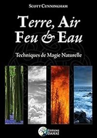 Couverture du livre Terre, Air, Feu et Eau - Scott Cunningham