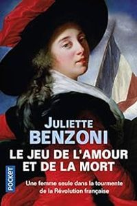 Juliette Benzoni - Le jeu de l'amour et de la mort - Intégrale