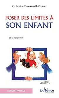 Couverture du livre Poser des limites à son enfant... et le respecter - Catherine Dumonteil Kremer