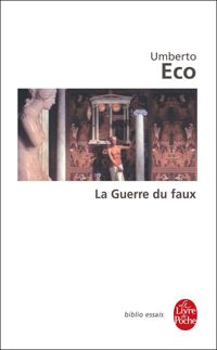 Umberto Eco - La Guerre du faux