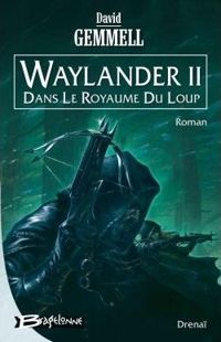 David Gemmell - Drenaï – Waylander II - Dans le royaume du loup