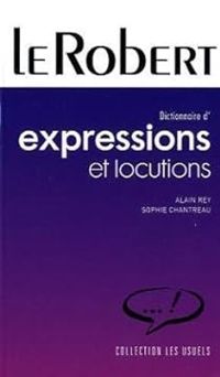 Alain Rey - Sophie Chantreau Razumiev - Dictionnaire des expressions et locutions