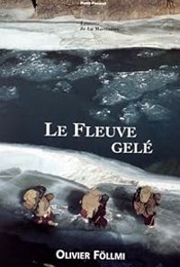 Olivier Fllmi - Le fleuve gelé