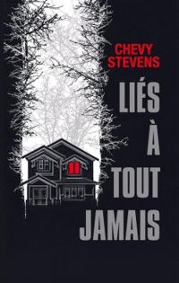 Couverture du livre Liés à tout jamais - Chevy Stevens