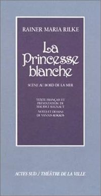 Couverture du livre La princesse blanche - Rainer Maria Rilke