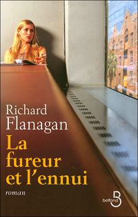 Richard Flanagan - La fureur et l'ennui