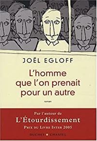 Joël Egloff - L'homme que l'on prenait pour un autre