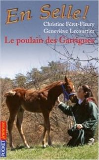 Christine Feret Fleury - Genevieve Lecourtier - Le poulain des Garrigues / Un poulain est né