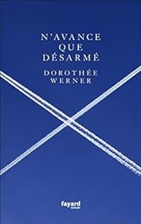 Dorothee Werner - N'avance que désarmé