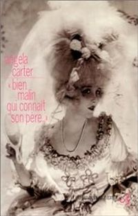 Couverture du livre Bien malin qui connaît son père - Angela Carter