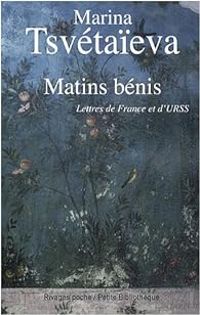 Couverture du livre Matins bénis : Lettres de France et d'URSS - Marina Tsvetaieva