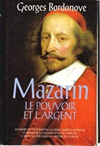 Couverture du livre Mazarin, le pouvoir et l'argent - Georges Bordonove