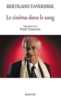 Couverture du livre Le cinéma dans le sang - Bertrand Tavernier