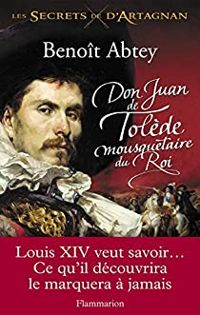 Couverture du livre Don Juan de Tolède, mousquetaire du Roi - Benoit Abtey