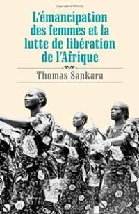 Thomas Sankara - L'émancipation des femmes et la lutte de libération de l'Afrique