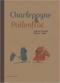 Roland Fuentes - Olivier Tallec - Charlepogne & Poilenfrac