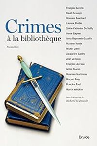 Francois Barcelo - Roxanne Bouchard - Laurent Chabin - Francois Levesque - Richard Migneault - Andre Marois - Maxime Houde - Maureen Martineau - Michel Jobin - Sylvie Catherine De Vailly - David Belanger - Maryse Rouy - Francine Ruel - Jacqueline Landry - - Crimes à la bibliothèque - 2015