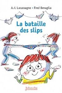 Couverture du livre La bataille des slips - Frederic Benaglia - Anne Isabelle Lacassagne