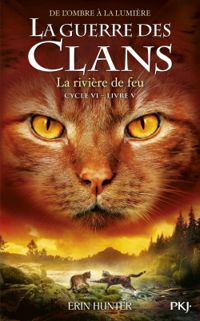 Couverture du livre La rivière de feu - Erin Hunter