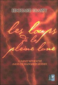 Édouard Brasey - Alain Freytet(Illustrations) - Les Loups de la pleine lune 