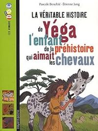 Pascale Bouchie - Etienne Jung - La véritable histoire de Yéga