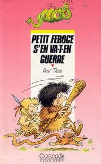 Couverture du livre Petit Féroce s'en va-t-en guerre - Paul Thies