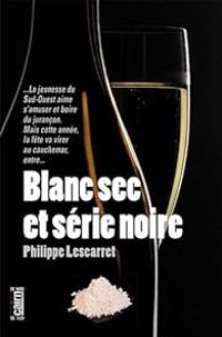 Philippe Lescarret - Blanc sec et série noire