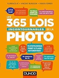 Couverture du livre Les 365 lois incontournables de la photo - Vincent Burgeon - Florence At - Fabien Ferrer