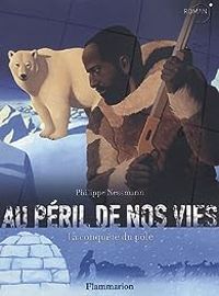 Couverture du livre Au péril de nos vies : La conquête du pôle - Philippe Nessmann