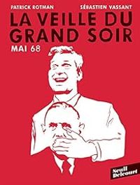 Couverture du livre Mai 68 : Veille du grand soir - Patrick Rotman