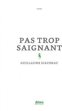 Couverture du livre Pas trop saignant - Guillaume Siaudeau