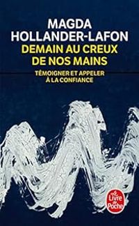 Magda Hollander Lafon - Demain au creux de nos mains