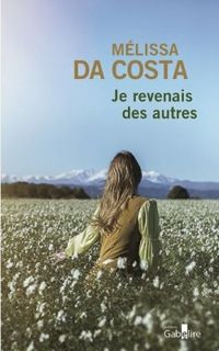 Couverture du livre Je revenais des autres - Les Douleurs fantômes - Melissa Da Costa