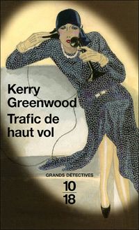 Kerry Greenwood - Trafic de haut vol