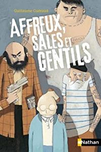 Couverture du livre Affreux, sales et gentils - Guillaume Gueraud