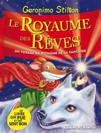 Geronimo Stilton - Le Royaume des rêves: Le Royaume de la Fantaisie