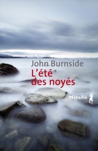 John Burnside - L'été des noyés