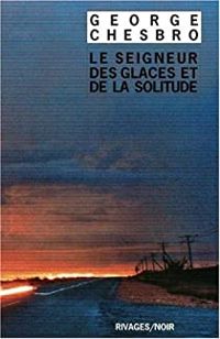 George C Chesbro - Seigneur des glaces et de la solitude