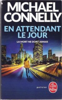 Couverture du livre En attendant le jour - Michael Connelly