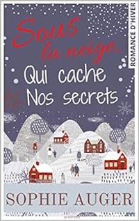 Sophie Auger - Sous la neige, qui cache nos secrets