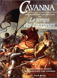 Francois Cavanna - Le temps des égorgeurs