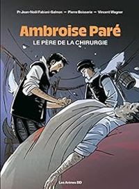 Couverture du livre Ambroise Paré - Pierre Boisserie - Jean Nol Fabiani Salmon