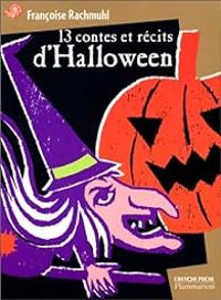 Couverture du livre 13 contes et récits d'Halloween - Francoise Rachmuhl