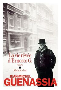 Couverture du livre La Vie rêvée d'Ernesto G. - Jean Michel Guenassia