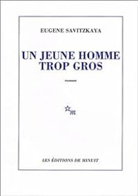 Eugene Savitzkaya - Un jeune homme trop gros