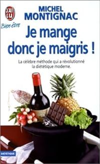 Michel Montignac - Je mange donc je maigris !