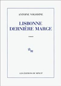 Antoine Volodine - Lisbonne dernière marge