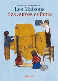 Couverture du livre Les maisons des autres enfants - Claudia Palmarucci - Luca Tortolini