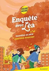 Christophe Miraucourt - Incendies en série