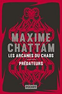 Maxime Chattam - Les Arcanes du chaos - Prédateurs